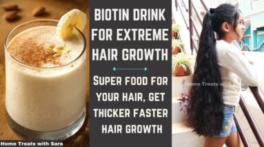 BIOTIN DRINK FOR EXTREME HAIR GROWTH|SUPER FOOD FOR HAIR |Get thicker faster hair growth |TAMIL VLOG